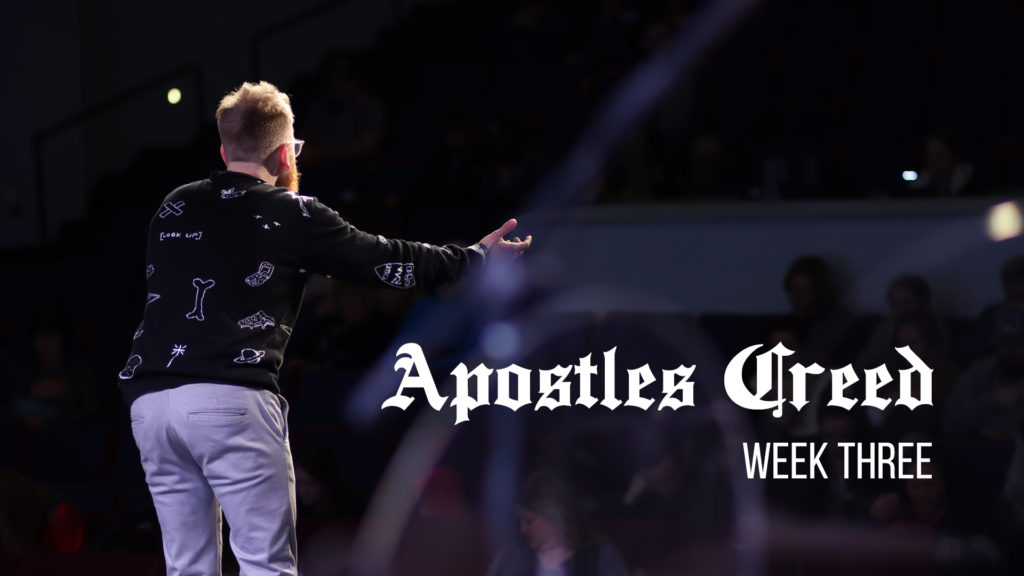 Apostles Creed – Week 3