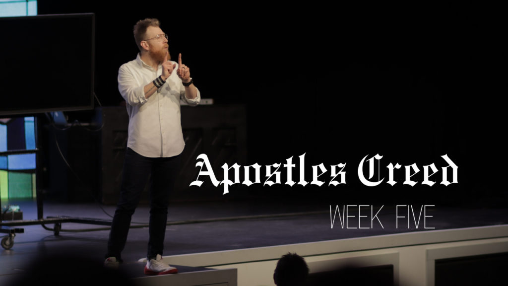 Apostles Creed – Week 5