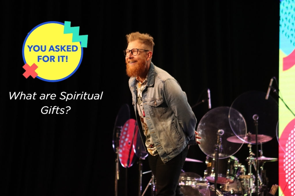YOU ASKED FOR IT: What are Spiritual Gifts?