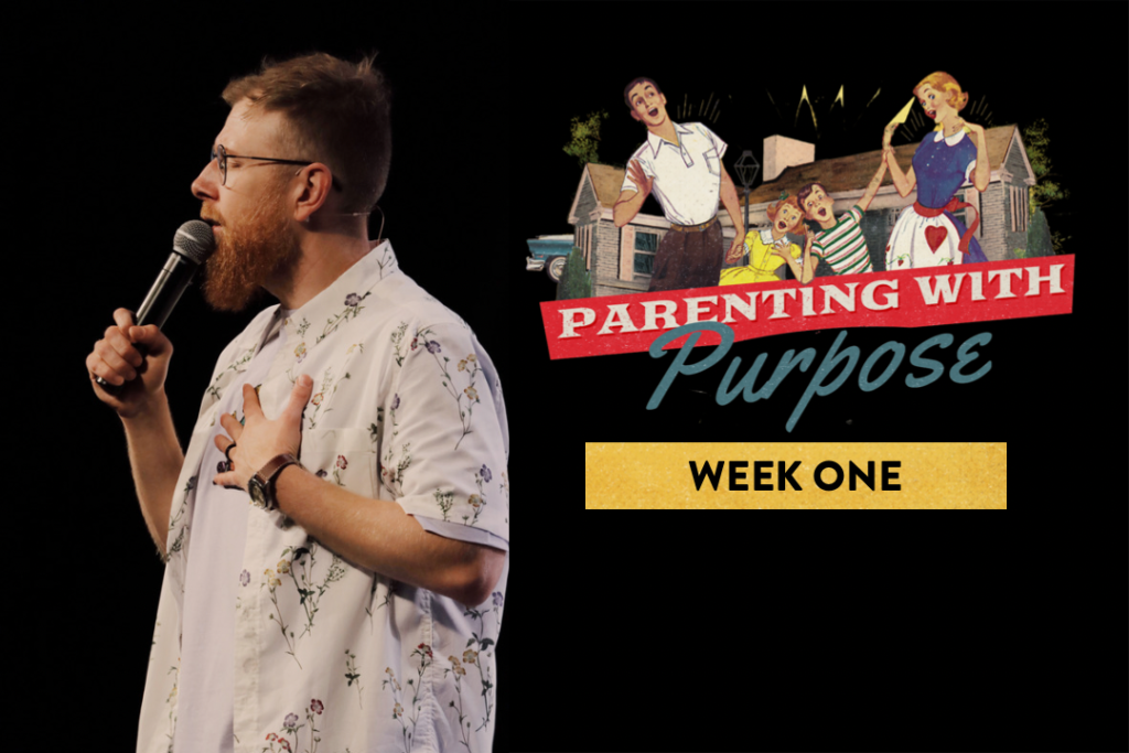 Parenting With Purpose – Week 1