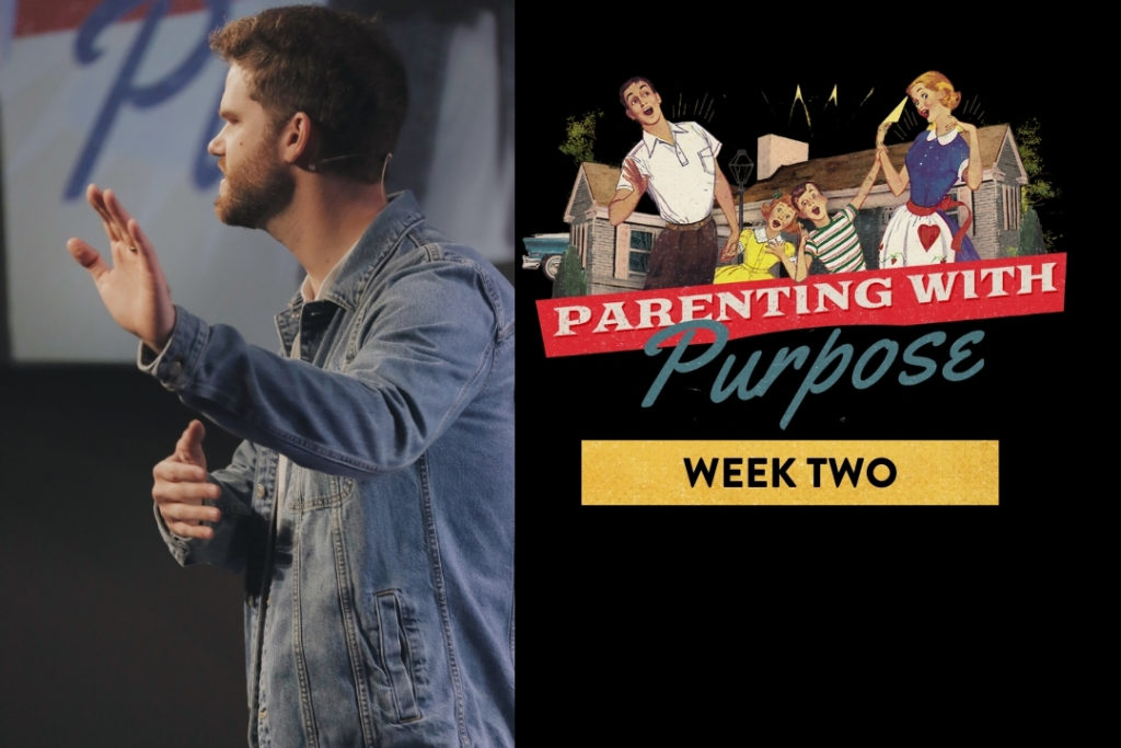 Parenting With Purpose – Week 2