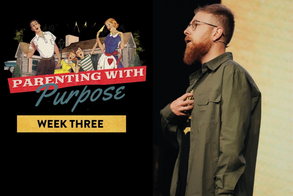 Parenting With Purpose – Week 3