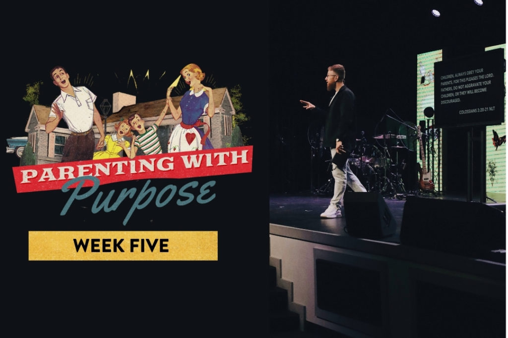 Parenting With Purpose – Week 5