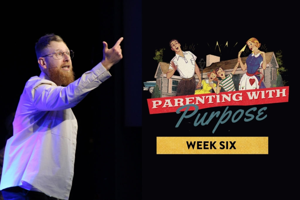 Parenting With Purpose – Week 6