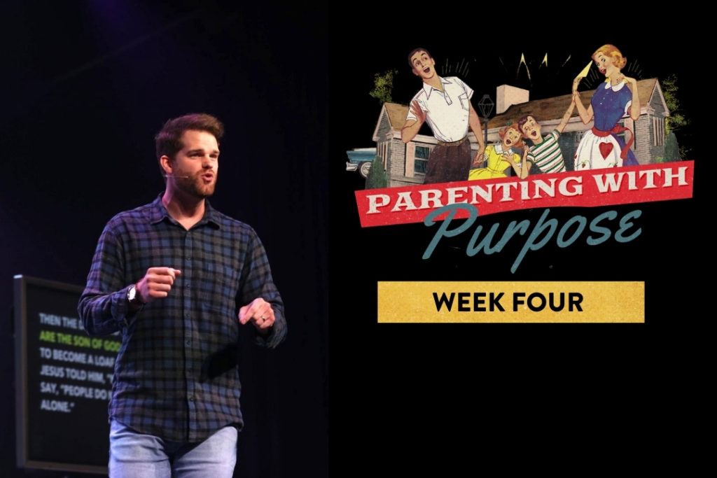 Parenting With Purpose – Week 4