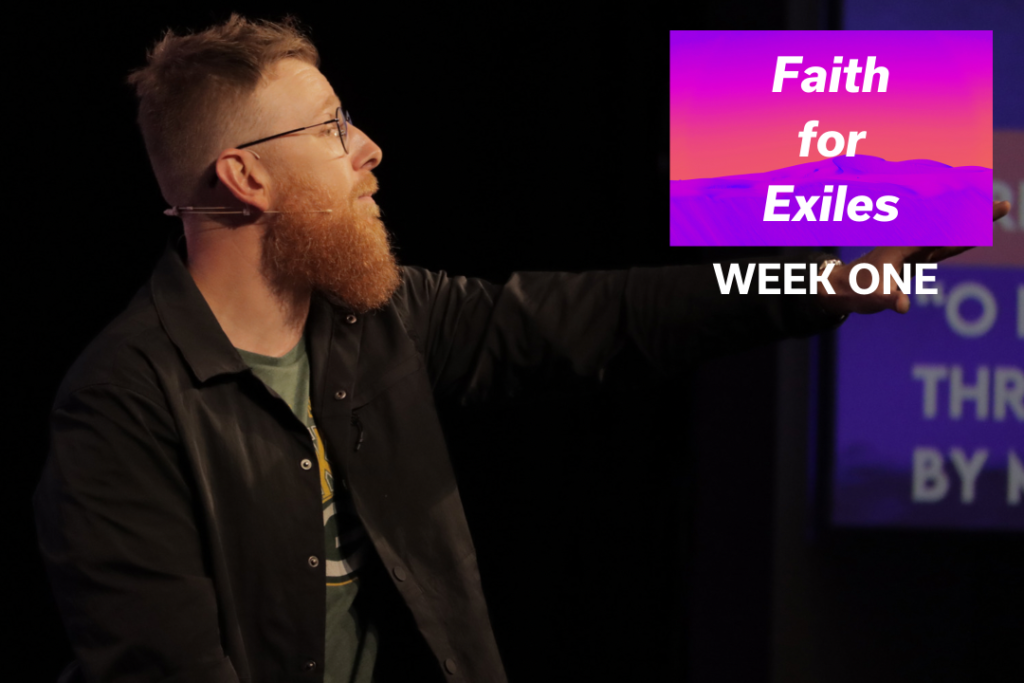 Faith For Exiles – Week 1