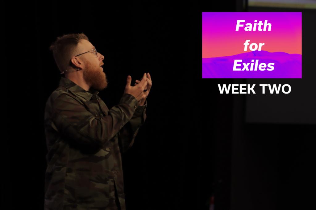 Faith For Exiles – Week 2