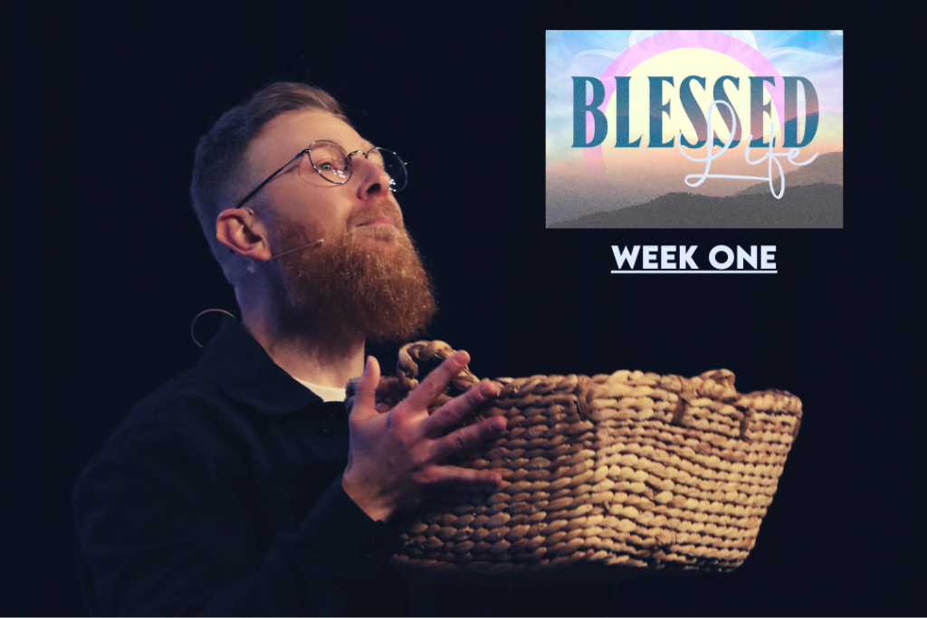 The Blessed Life – Week 1