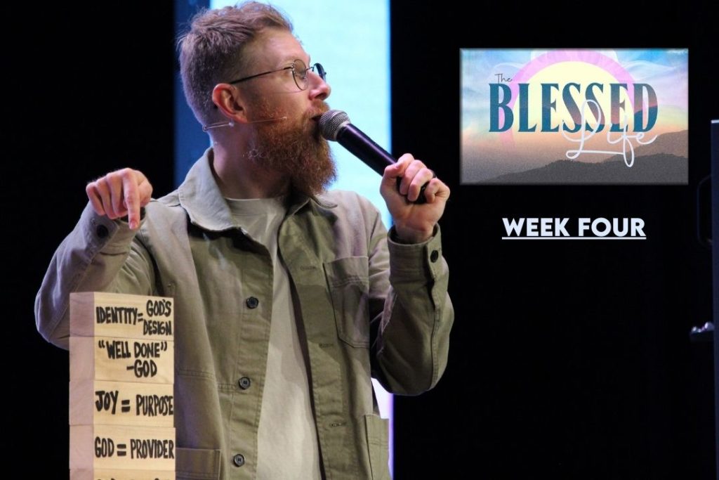 The Blessed Life – Week 4