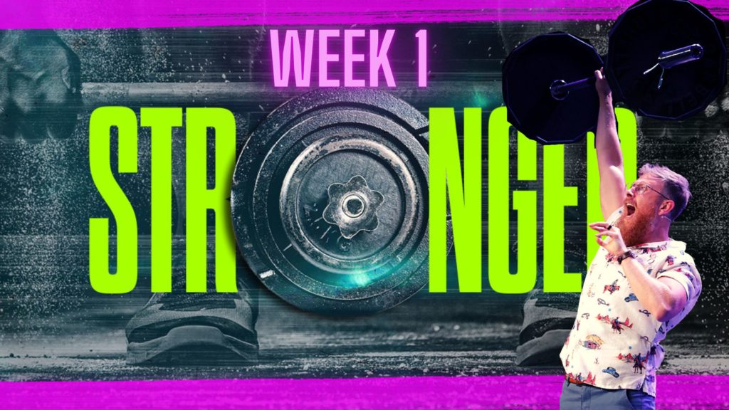 Stronger – Week 1