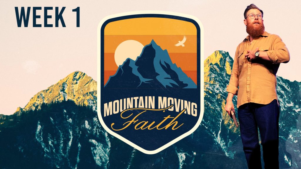 Mountain Moving Faith – Week 1
