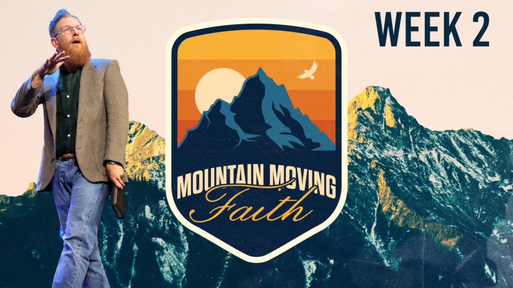 Mountain Moving Faith – Week 2
