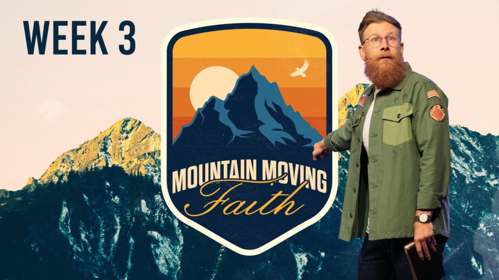 Mountain Moving Faith – Week 3