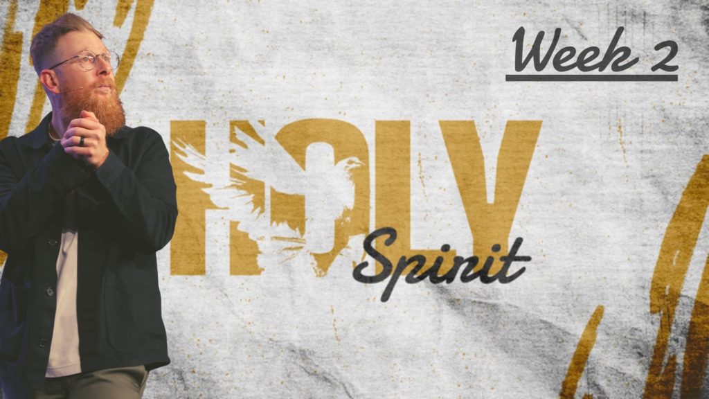 Holy Spirit – Week 2