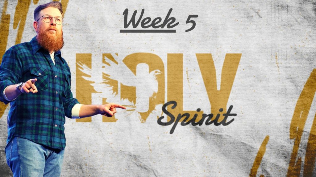 Holy Spirit – Week 5