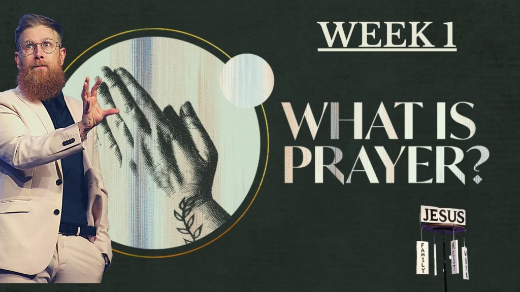 What Is Prayer? Week 1