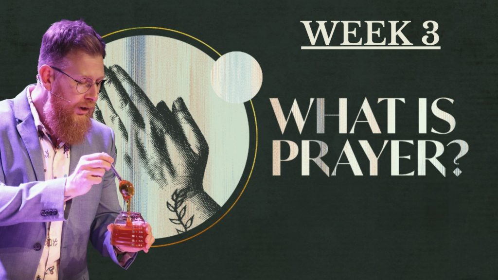 What Is Prayer? Week 3