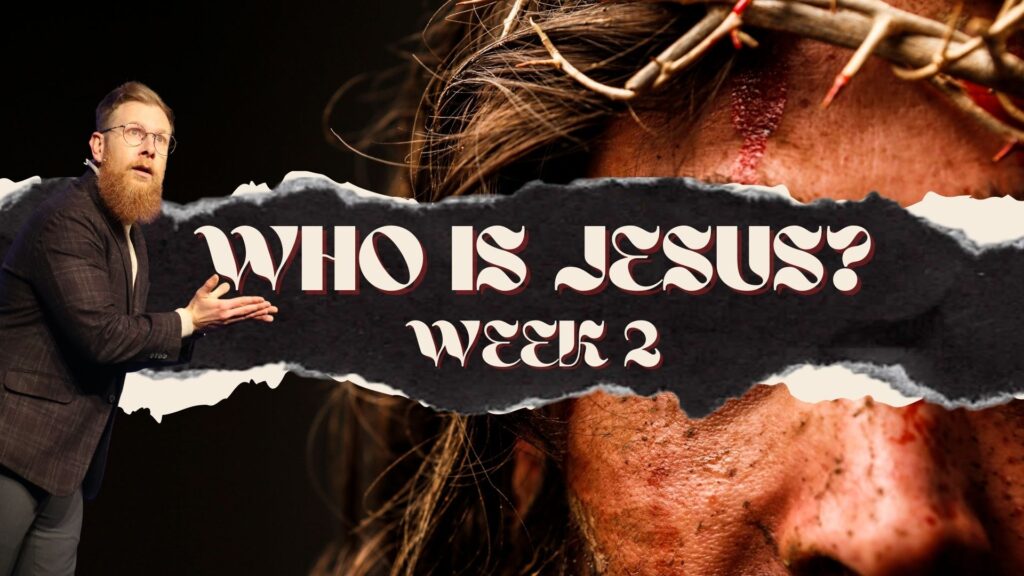 Who Is Jesus? Week 2