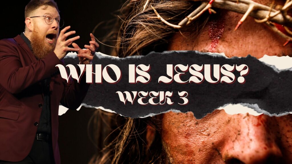 Who Is Jesus? Week 3