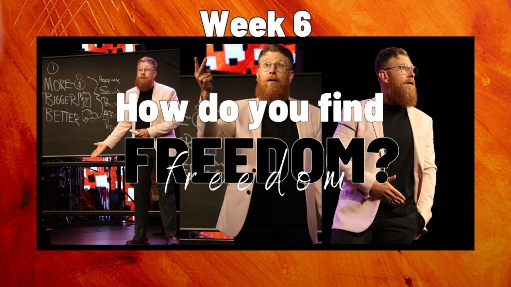 How Do You Find Freedom? Week 6