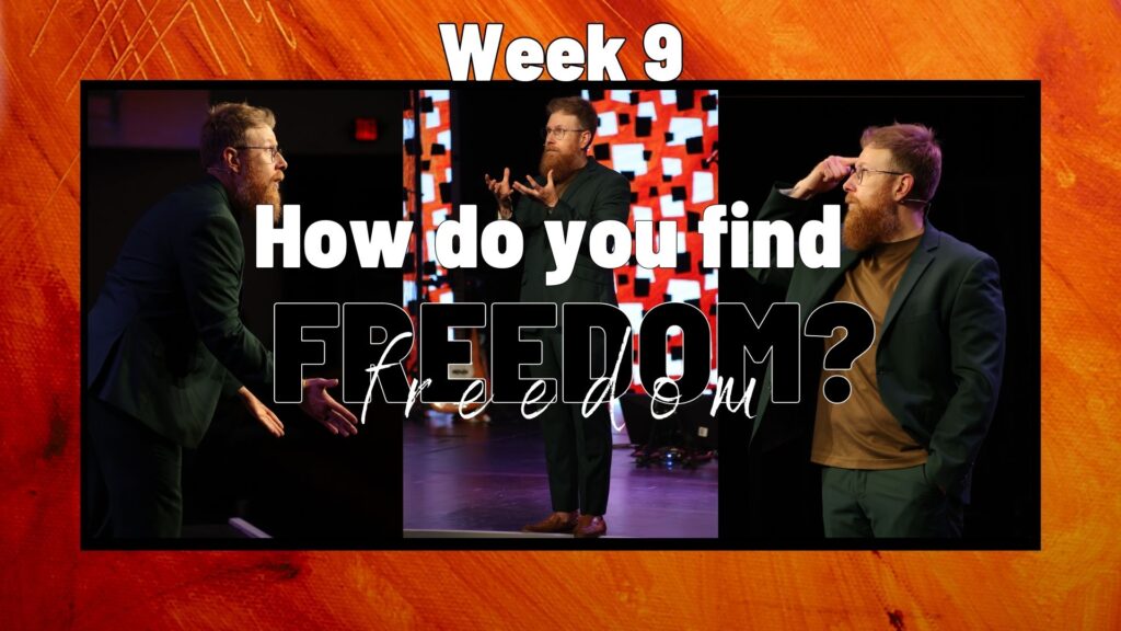 How Do You Find Freedom? Week 9