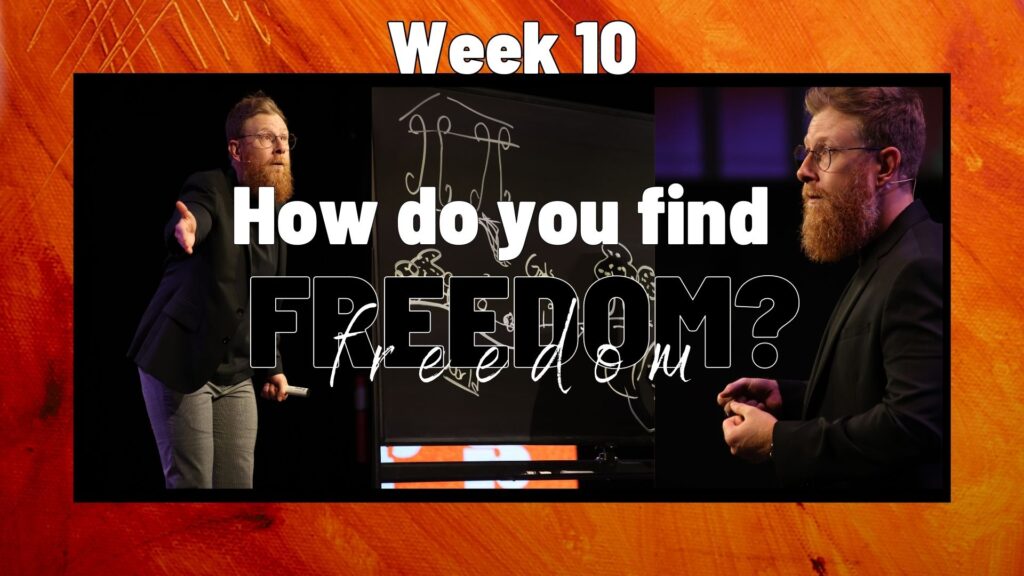 How Do You Find Freedom? Week 10