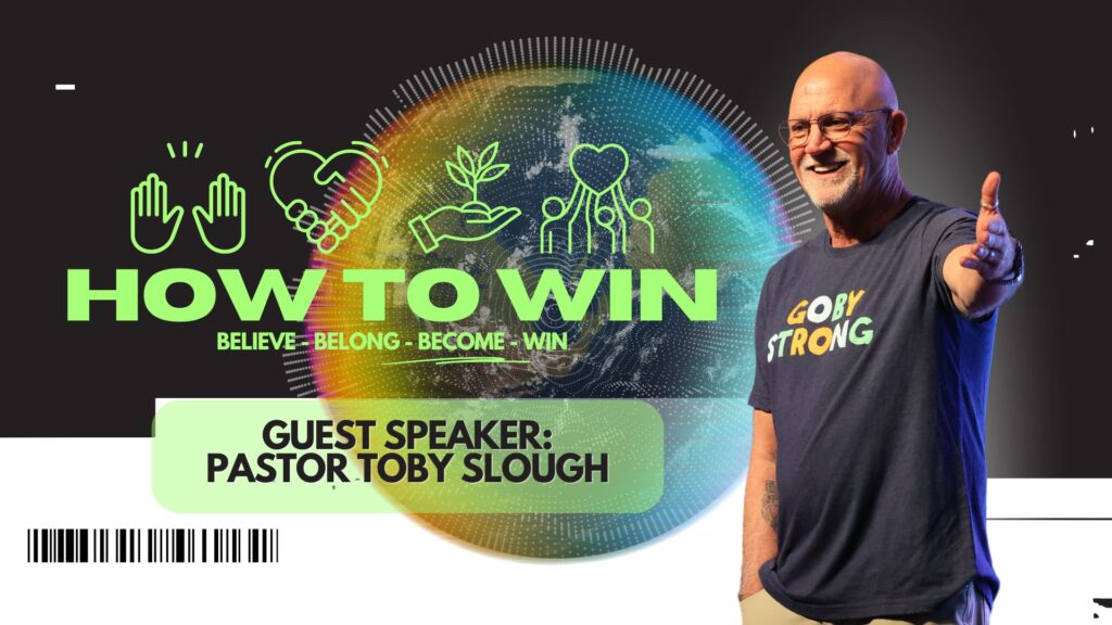 How To Win (Week 3) – GUEST SPEAKER: PASTOR TOBY SLOUGH