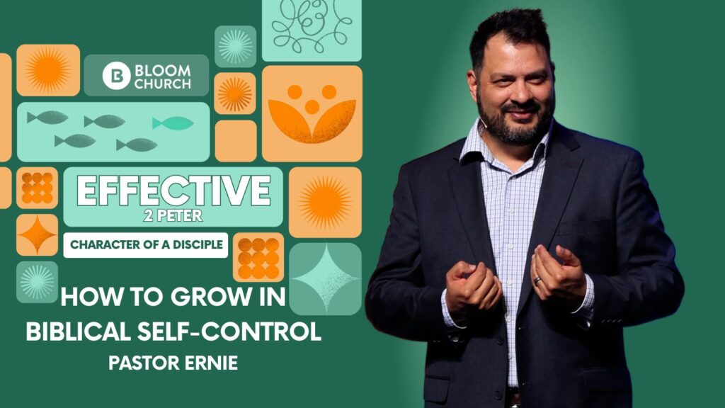 Effective – Week 4: How To Grow In Biblical Self Control?