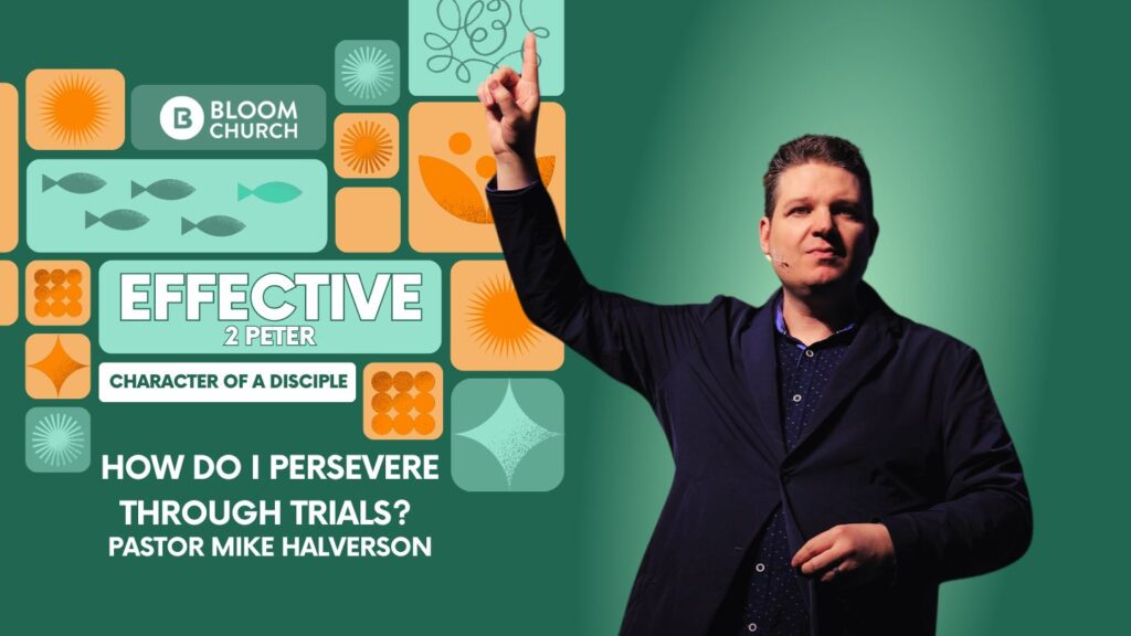 Effective – Week 5: How Do I Persevere Through Trials?